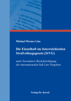 Die Einzelhaft im österreichischen Strafvollzugsgesetz (StVG) von Lins,  Michael Werner