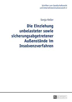 Die Einziehung unbelasteter sowie sicherungsabgetretener Außenstände im Insolvenzverfahren von Keller,  Sonja
