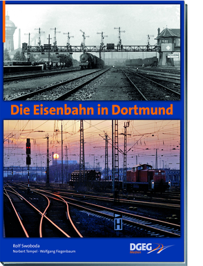 Die Eisenbahn in Dortmund von Swoboda,  Rolf