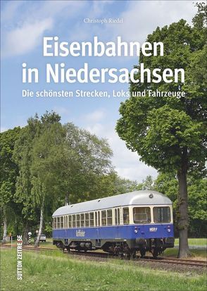 Eisenbahnen in Niedersachsen von Riedel,  Christoph
