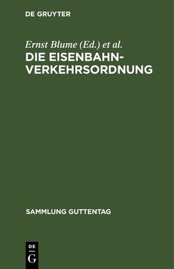 Die Eisenbahn-Verkehrsordnung von Blume,  Ernst, Weirauch,  Wilhelm
