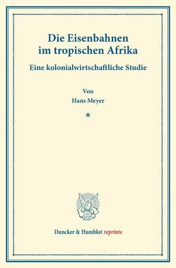 Die Eisenbahnen im tropischen Afrika. von Meyer,  Hans