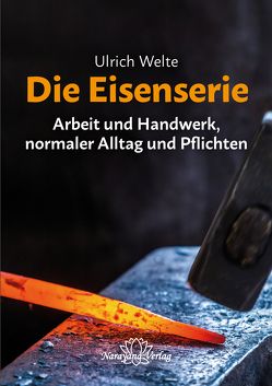 Die Eisenserie – Arbeit und Handwerk, normaler Alltag und Pflichten von Welte,  Ulrich