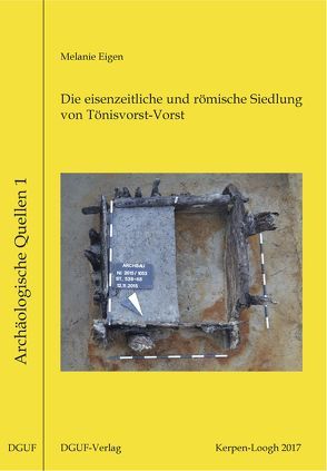 Die eisenzeitliche und römische Siedlung von Tönisvorst-Vorst (Kreis Viersen) von Eigen,  Melanie A.