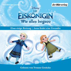 Die Eiskönigin – Wie alles begann von Albrecht,  Anke, Egan,  Kate, Greitzke,  Yvonne, Kenney,  Bettina