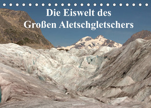 Die Eiswelt des Großen Aletschgletschers (Tischkalender 2022 DIN A5 quer) von Michel,  Ingrid