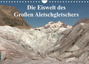 Die Eiswelt des Großen Aletschgletschers (Wandkalender 2022 DIN A4 quer) von Michel,  Ingrid