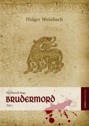 Die Eiswolf-Saga. Teil 1: Brudermord von Weinbach,  Holger