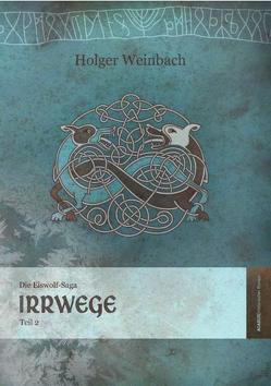 Die Eiswolf-Saga. Teil 2: Irrwege von Weinbach,  Holger