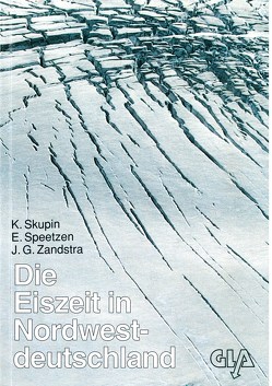 Die Eiszeit in Nordwestdeutschland von Skupin,  Klaus, Speetzen,  Eckhard, Zandstra,  Jacob G