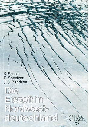 Die Eiszeit in Nordwestdeutschland von Skupin,  Klaus, Speetzen,  Eckhard, Zandstra,  Jacob G