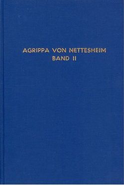 Die Eitelkeit und Unsicherheit der Wissenschaften und die Verteidigungsschrift / Die Eitelkeit und Unsicherheit der Wissenschaften und die Verteidigungsschrift – Band 2 von Agrippa von Nettesheim,  Heinrich C, Mauthner,  F