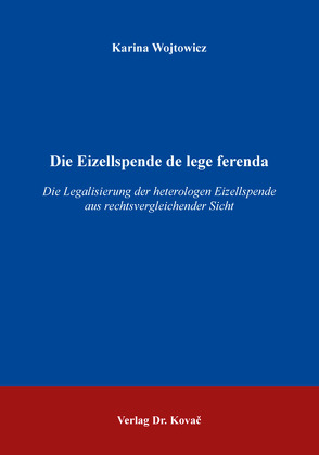 Die Eizellspende de lege ferenda von Wojtowicz,  Karina