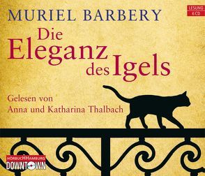 Die Eleganz des Igels von Barbery,  Muriel, Thalbach,  Anna, Thalbach,  Katharina, Zehnder,  Gabriela