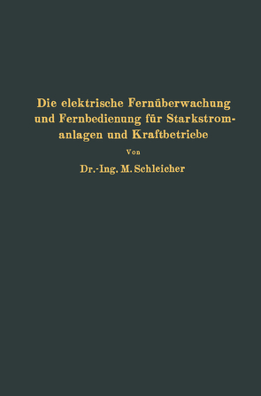 Die elektrische Fernüberwachung und Fernbedienung für Starkstromanlagen und Kraftbetriebe von Schleicher,  NA