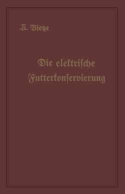 Die elektrische Futterkonservierung von Vietze,  Arthur