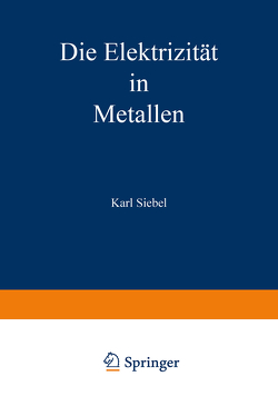 Die Elektrizität in Metallen von Siebel,  Karl
