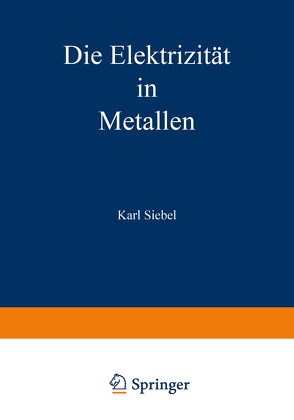 Die Elektrizität in Metallen von Siebel,  Karl
