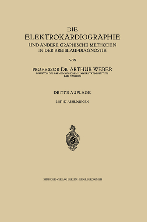 Die Elektrokardiographie und andere graphische Methoden in der Kreislaufdiagnostik von Weber,  Arthur