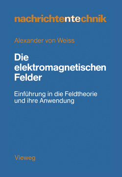 Die elektromagnetischen Felder von Weiss,  Alexander von