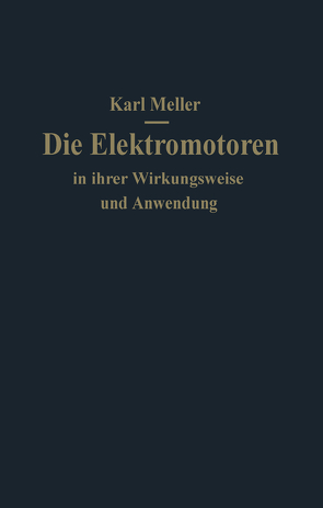 Die Elektromotoren in ihrer Wirkungsweise und Anwendung von Meller,  Karl