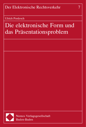 Die elektronische Form und das Präsentationsproblem von Pordesch,  Ulrich
