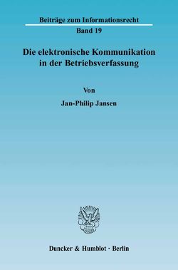 Die elektronische Kommunikation in der Betriebsverfassung. von Jansen,  Jan-Philip