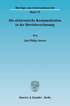 Die elektronische Kommunikation in der Betriebsverfassung. von Jansen,  Jan-Philip