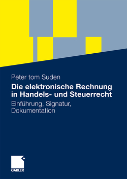 Die elektronische Rechnung in Handels- und Steuerrecht von tom Suden,  Peter