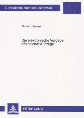 Die elektronische Vergabe öffentlicher Aufträge von Heinze,  Florian