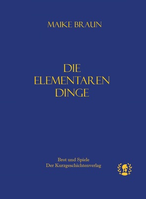 Die elementaren Dinge von Braun,  Maike