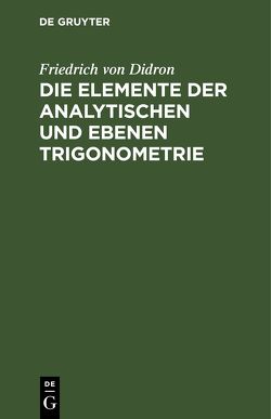 Die Elemente der analytischen und ebenen Trigonometrie von Didron,  Friedrich von