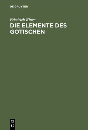 Die Elemente des Gotischen von Kluge,  Friedrich