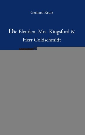 Die Elenden, Mrs. Kingsford und Herr Goldschmidt von Reule,  Gerhard