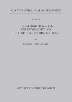 Die Elephantine-Stele des Sethnacht und ihr historischer Hintergrund von Drenkhahn,  Rosemarie