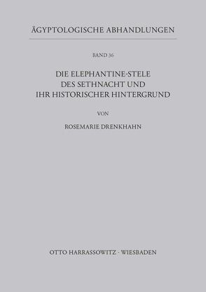 Die Elephantine-Stele des Sethnacht und ihr historischer Hintergrund von Drenkhahn,  Rosemarie