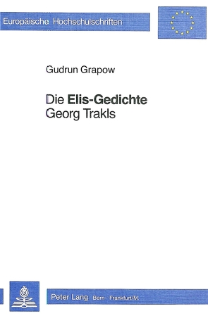 Die «Elis-Gedichte» Georg Trakls von Grapow,  Gudrun