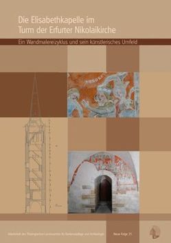 Die Elisabethkapelle im Turm der Erfurter Nikolaikirche von Hopf,  Udo, Leisner,  Beatrix, Misch,  Christian, Möller,  Antje, Mueller,  Rainer, Sczech,  Karin, Wagner,  Ortrud, Wagner,  Uwe, Weinberg,  Dana