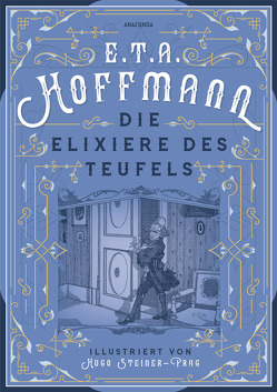 Die Elixiere des Teufels von Hoffmann,  E T A, Steiner-Prag,  Hugo