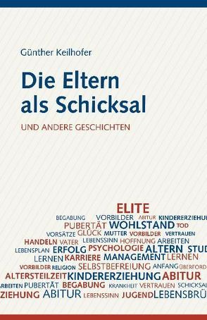 Die Eltern als Schicksal und andere Geschichten von Keilhofer,  Günther