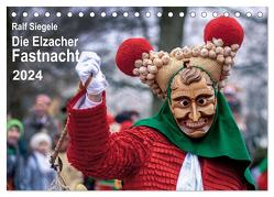 Die Elzacher Fastnacht (Tischkalender 2024 DIN A5 quer), CALVENDO Monatskalender von Siegele,  Ralf