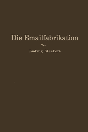 Die Emailfabrikation von Stuckert,  Ludwig