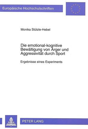 Die emotional-kognitive Bewältigung von Ärger und Aggressivität durch Sport von Stützle-Hebel,  Monika
