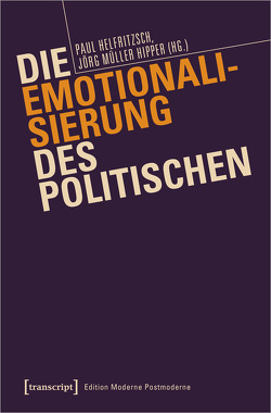 Die Emotionalisierung des Politischen von Helfritzsch,  Paul, Müller Hipper,  Jörg