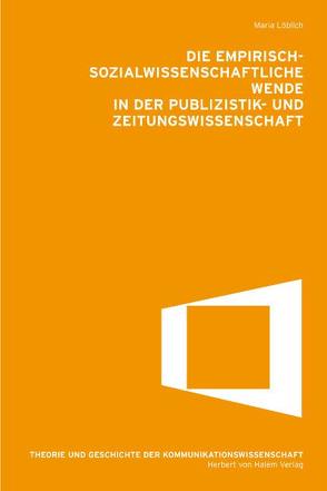 Die empirisch-sozialwissenschaftliche Wende in der Publikations- und Zeitungswissenschaft von Löblich,  Maria