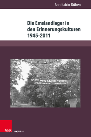 Die Emslandlager in den Erinnerungskulturen 1945–2011 von Düben,  Ann Katrin