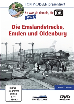 Ton Pruissen – So war sie damals, die DB – Teil 4 – Die Emslandstrecke, Emden und Oldenburg von Pruissen,  Ton