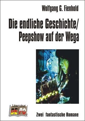 Die endliche Geschichte /Peepshow auf der Wega von Fienhold,  Wolfgang G.