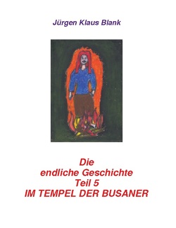 Die endliche Geschichte Teil 5: Im Tempel der Busaner von Blank,  Jürgen Klaus