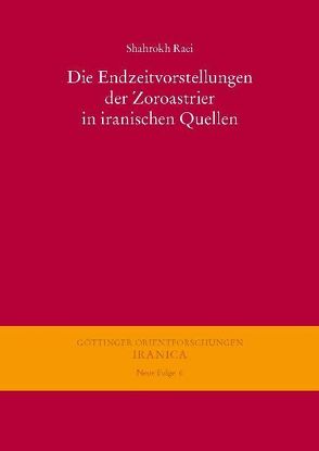 Die Endzeitvorstellungen der Zoroastrier in iranischen Quellen von Raei,  Shahrokh